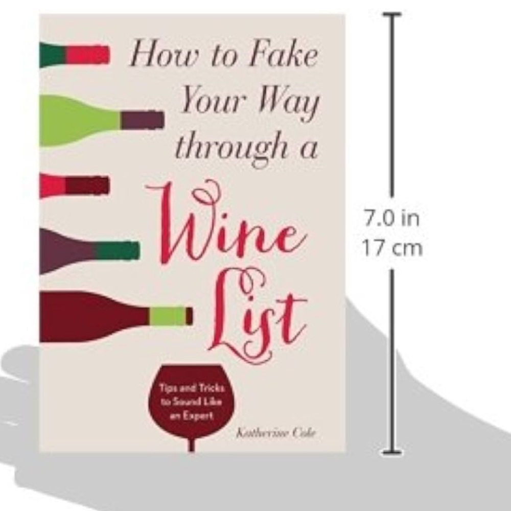 How to Fake Your Way Through a Wine List [Book] by Katherine Cole